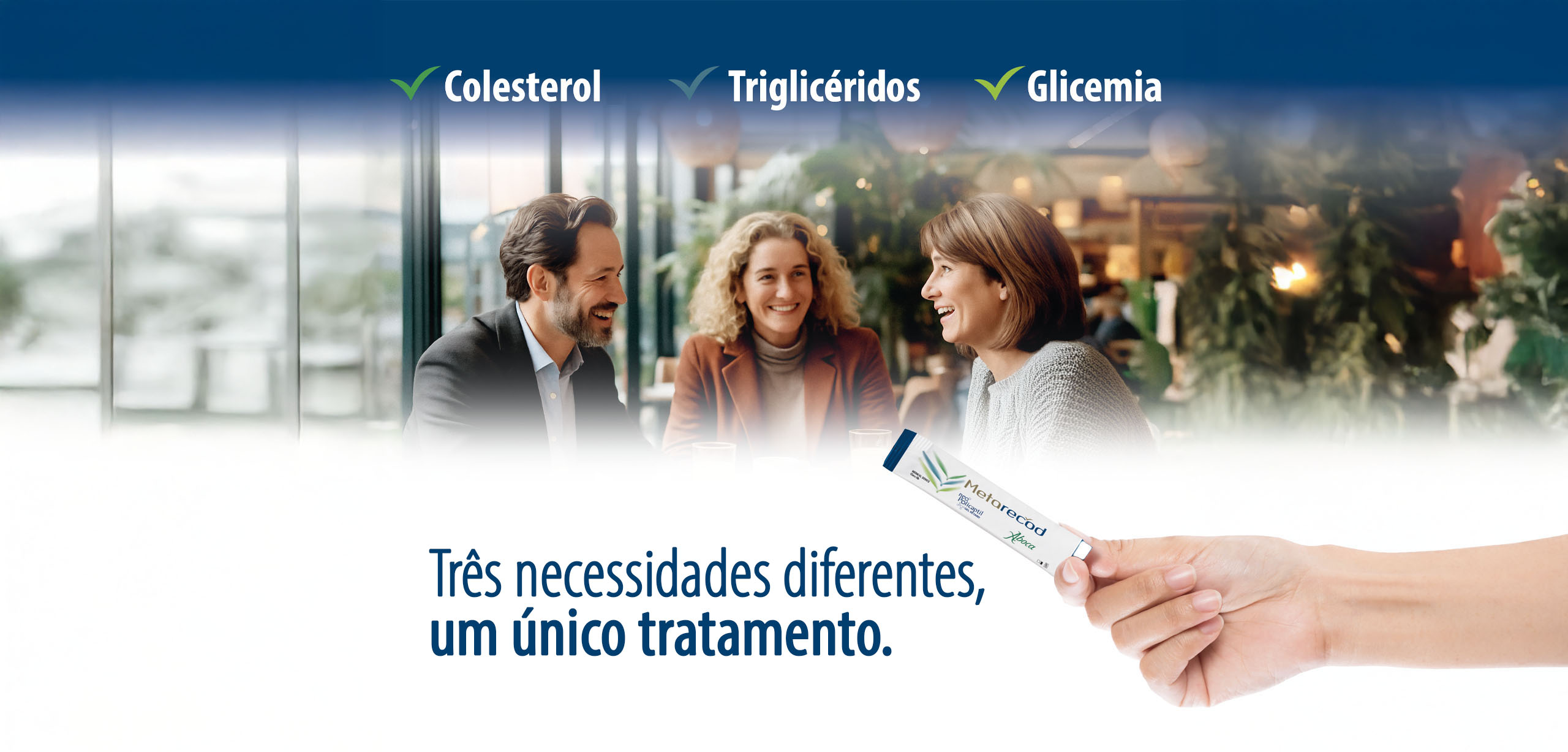 Três necessidades diferentes, um único tratamento.